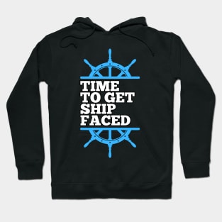 Funny design for a cruise vacation "Time to get ship faced" Hoodie